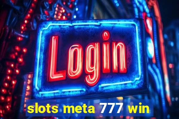 slots meta 777 win